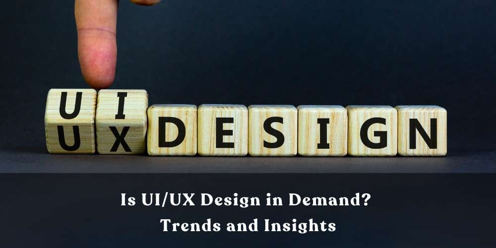 Is UIUX Design in Demand